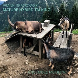 FRANK GRATKOWSKI ENSEMBLE MODERN . Mature Hybird Talking, World edition 2024
