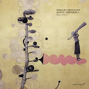 Phillip Greenlief & Scott Amendola . Stay With It