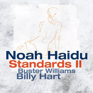 NOAH HAIDU – BUSTER WILLIAMS – BILLY HART . Standards II, Sunnyside records, 2024