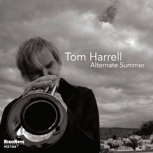 TOM HARRELL . Alternate Summer, HighNote records, 2024