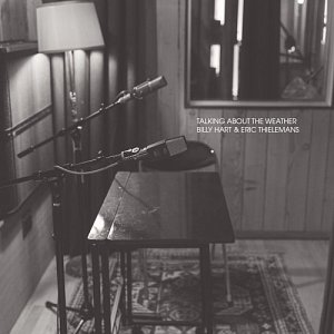 BILLY HART & ERIC THIELEMANS . Talking About The Weather, Label Sub Rosa, réédition 2024