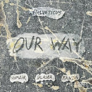 HELVETICUS : HUMAIR – BLASER – KÄNZIG . Our Way, label Blaser Music 2024