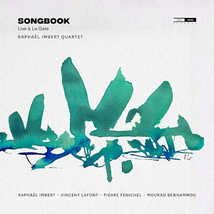 RAPHAËL IMBERT QUARTET . Songbook - Live à La Gare, label OutNote, France, 2024