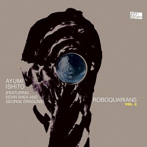 AYUMI ISHITO . Roboquarians, Vol. 2, 577 records, USA, 2025