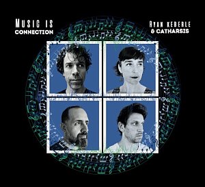 RYAN KEBERLE & CATHARSIS . Music is Connection, Alternate Side records, USA, 2024
