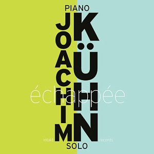 JOACHIM KÜHN . Échappée, Intakt Records, Suisse, 2025