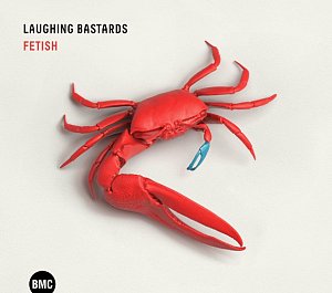 LAUGHING BASTARDS . Fetish, label BMC records, 2024