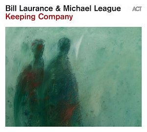 BILL LAURANCE & MICHAEL LEAGUE . Keeping Company, label ACT Music, Allemagne, 2024
