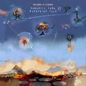 ORLANDO LE FLEMING & ROMANTIC FUNK . Wandering Talk, Whirlwind recordings, Londres, 2024