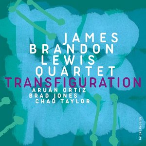 JAMES BRANDON LEWIS QUARTET with Aruán Ortiz, Brad Jones and Chad Taylor . Transfiguration, Intakt records, Suisse, 2024