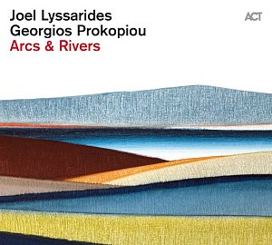 JOEL LYSSARIDES & GEORGIOS PROKOPIOU . Arcs & Rivers, ACT records, Allemagne, 2024
