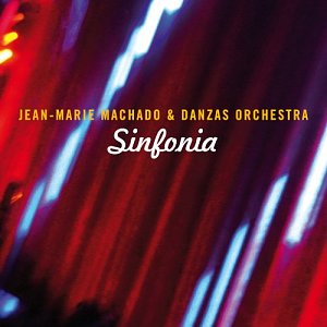 JEAN-MARIE MACHADO & DANZAS ORCHESTRA . Sinfonia, Label La Buissonne, France, 2025
