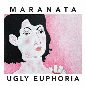 MARANATA . Ugly Euphoria, label Relative Pitch Records, USA, 2025