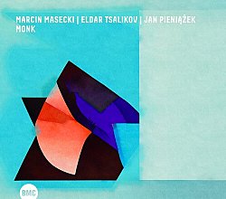 MARCIN MASECKI - ELDAR TSALIKOV - JAN PIENIAZEK . Monk, label BMC Records, Hongrie, 2025