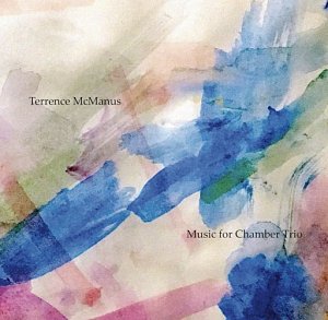 TERRENCE MCMANUS . Music for Chamber Trio, RowHouse Music llt, USA, 2024