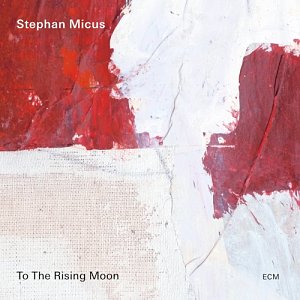 STEPHAN MICUS . To the Rising Moon, ECM records, Allemagne, 2024