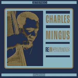 CHARLES MINGUS . Reincarnations, Candid records, réédition 2024