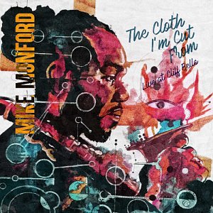 MIKE MONFORD . The Cloth I'm Cut From – Live at Cliff Bell's, autoproduction, USA, 2024