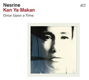 NESRINE . Kan Ya Makan, ACT Music, 2024, Allemagne