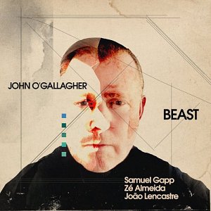 JOHN O'GALLAGHER . Beast, Whirlwind Recordings, UK, 2024