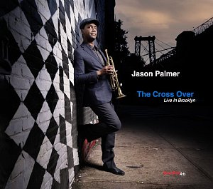 JASON PALMER . The Cross Over: Live in Brooklyn, Label Giant Step Arts, USA, 2024