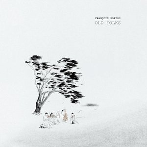 FRANÇOIS POITOU . Old Folks, Label Yovo Music, France, 2025, Inouïe Distribution