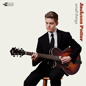 JACKSON POTTER . Small Things, label Shifting Paradigm Records, USA, 2025