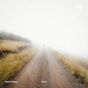 NOAH PREMINGER . Ballads, label Chill Tone, USA, 2025