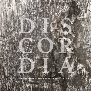 JEREMY ROSE & THE EARSHIFT ORCHESTRA . Discordia, Earshift Music, Australie, 2024