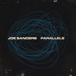 JOE SANDERS . Parallels, Whirlwind Recordings, UK, 2024