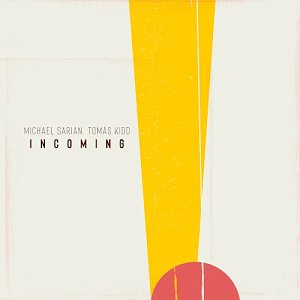 MICHAEL SARIAN & TOMÁS KIDD . Incoming, ears & eyes records, USA, 2024