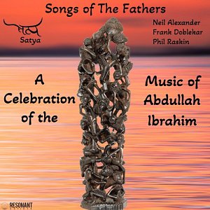 SATYA . Songs of the Fathers - A Celebration of the Music of Abdullah Ibrahim, Resonant Artists, USA, 2024