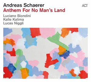 ANDREAS SCHAERER . Anthem For No Man's Land, label ACT, Allemagne, 2025