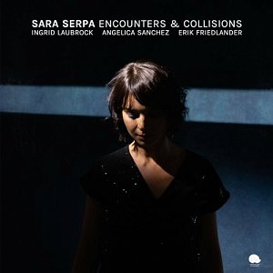 SARA SERPA . Encounters and Collisions, Biophilia records, USA, 2024