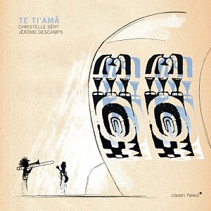 CHRISTELLE SÉRY - JÉRÔME DESCAMPS . Te Ti'amā, label Clean Feed, Portugal, 2024