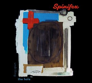 SPINIFEX . Undrilling The Hole, Label TryTone Records, Pays-Bas, 2024