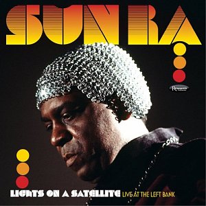 SUN RA . Lights on a Satellite – Live at The Left Bank, indédits sur Resonance records, USA, 2024.