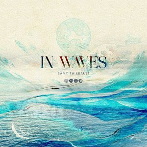 SAMY THIÉBAULT . In Waves, Gaya Music Productions, France, 2024