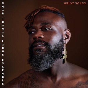 OMAR THOMAS LARGE ENSEMBLE . Griot Songs, Omar Thomas Music, USA, 2025