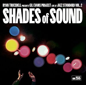 RYAN TRUESDELL . Shades of Sound: Gil Evans Project Live at Jazz Standard, Vol. 2, label Outside In Music, USA, 2025