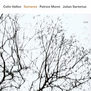 COLIN VALLON - PATRICE MORET - JULIAN SARTORIUS . Samares, ECM records, Allemagne, 2024