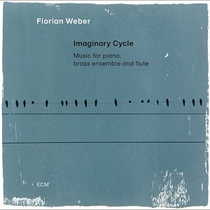 FLORIAN WEBER . Imaginary Cycle, label ECM records, 2024
