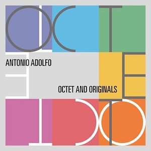 Antonio Adolfo . Octet and Originals