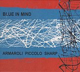 Armaroli - Piccolo - Sharp : "Blue in Mind"