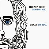 Ian BALZAN DORIZAS : "Acropolis Bye Bye – Greek Revival Music"