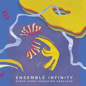 Ethan Cohn - Sebastián Greschuk . Ensemble Infinity