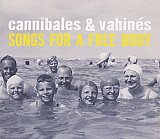 CANNIBALES & VAHINÉS : "Songs For A Free Body"