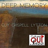 GUY - CRISPELL - LYTTON : "Deep Memory"