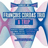 François CORDAS Trio : "A Trip – AjmiLive #8"