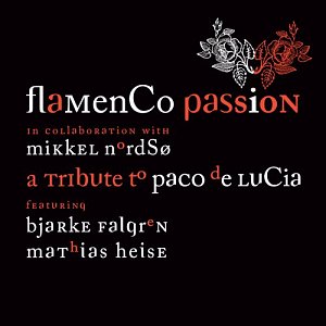 Flamenco Passion in collaboration with Mikkel Nordsø . A Tribute to Paco de Lucia featuring Bjarke Falgren & Mathias Heise